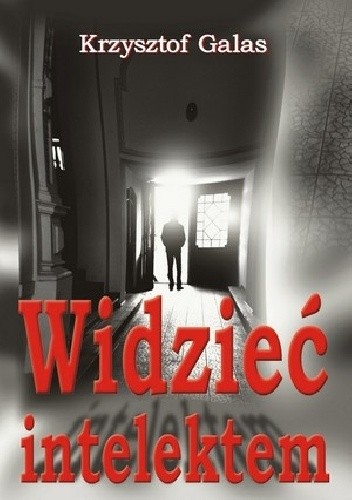 Widzieć intelektem - Krzysztof Galas