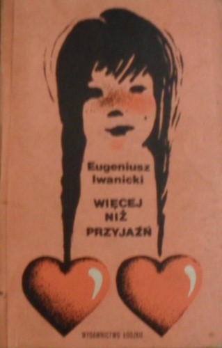 Więcej niż przyjaźń - Eugeniusz Iwanicki