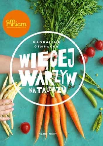 Więcej warzyw na talerzu - Magdalena Gembacka