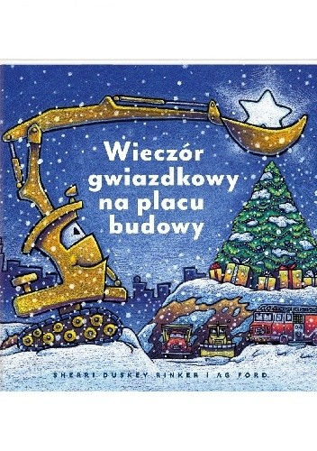 Wieczór gwiazdkowy na placu budowy - Sherri Duskey Rinker