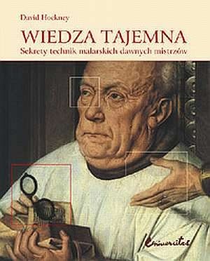 Wiedza tajemna. Sekrety technik malarskich Dawnych Mistrzów - David Hockney