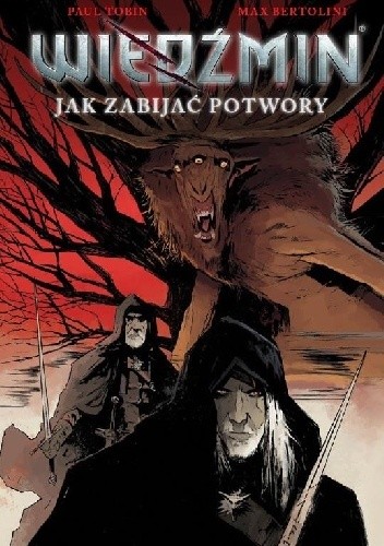 Wiedźmin. Jak zabijać potwory - Paul Tobin