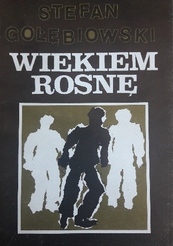 Wiekiem rosnę - Stefan Gołębiowski