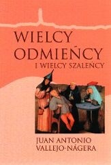 Wielcy odmieńcy i wielcy szaleńcy - Juan Antonio Vallejo-Nagera