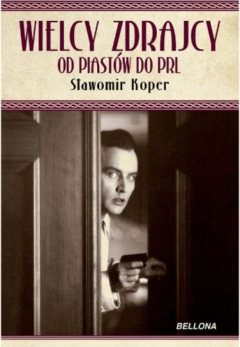 Wielcy zdrajcy. Od Piastów do PRL - Sławomir Koper