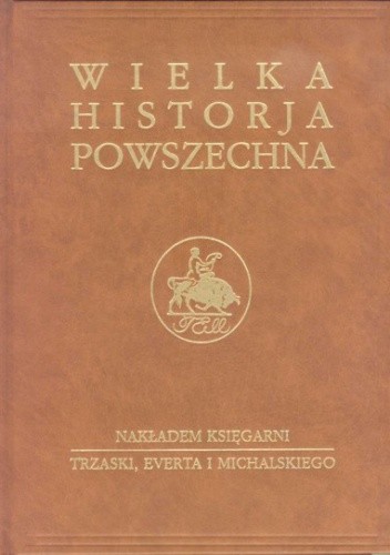 Wielka historia powszechna t.2/3 - T. Wałek-Czernecki