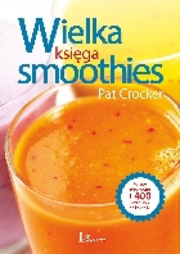 Wielka księga smoothies - Pat Crocker