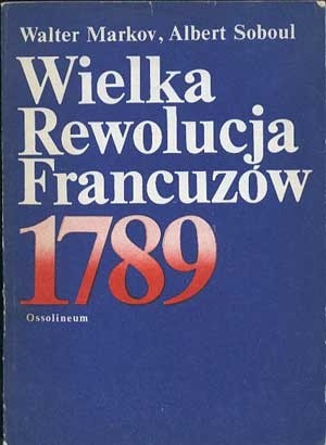 Wielka Rewolucja Francuzów 1789 - Walter Markov