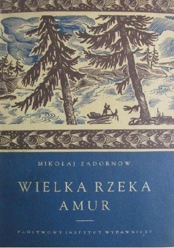 Wielka rzeka Amur - Mikołaj Zadornow