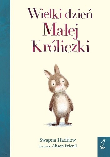 Wielki dzień Małej Króliczki - Swapna Haddow