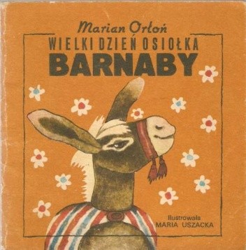 Wielki dzień osiołka Barnaby - Marian Orłoń