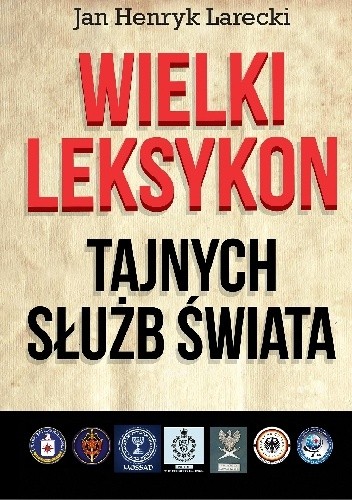 Wielki leksykon tajnych służb świata - Jan Larecki
