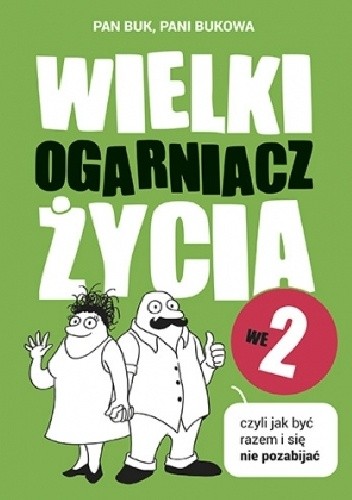 Wielki Ogarniacz Życia we dwoje, czyli jak być razem i się nie pozabijać - Pani Bukowa
