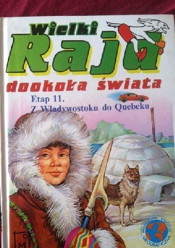Wielki Rajd dookoła świata; Etap 11. Od Władywostoku do Quebecku - praca zbiorowa
