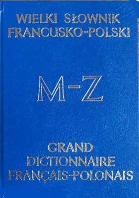 Wielki słownik francusko-polski. T2 M-Z - praca zbiorowa