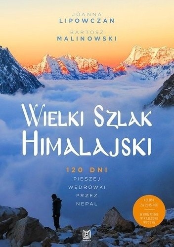 Wielki Szlak Himalajski. 120 dni pieszej wędrówki przez Nepal - Bartosz Malinowski