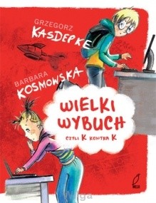 Wielki wybuch, czyli K kontra K - Grzegorz Kasdepke