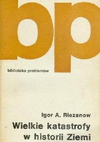Wielkie katastrofy w historii Ziemi - Igor A. Riezanow