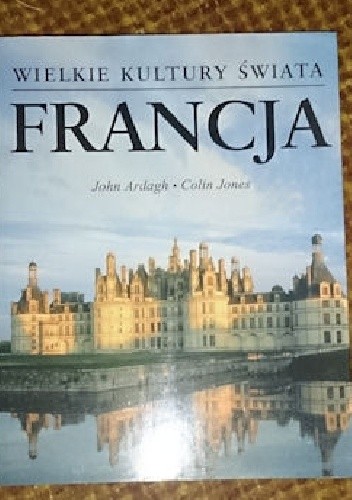 Wielkie Kultury Świata - Francja - Colin Jones