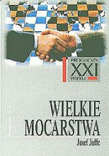 Wielkie mocarstwa - Josef Joffe