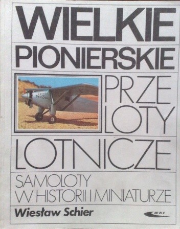 Wielkie pionierskie przeloty lotnicze - Wiesław Schier