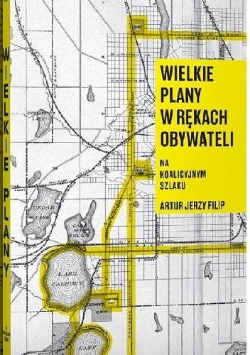 Wielkie plany w rękach obywateli - Artur Jerzy Filip