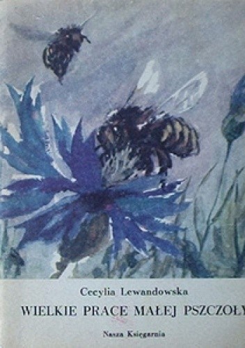 Wielkie prace małej pszczoły - Cecylia Lewandowska
