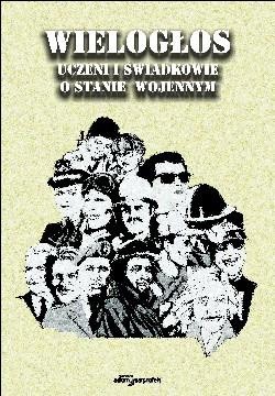 Wielogłos. Uczeni i świadkowie o stanie wojennym - praca zbiorowa