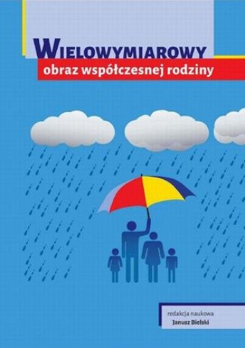 Wielowymiarowy obraz współczesnej rodziny - Janusz Bielski