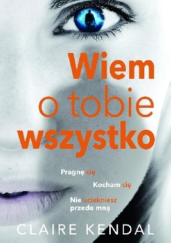 Wiem o tobie wszystko - Claire Kendal