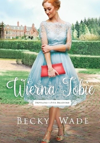 Wierna Tobie - Becky Wade