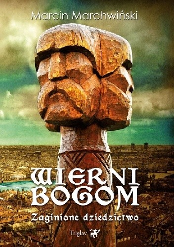 Wierni Bogom. Zaginione dziedzictwo - Marcin Marchwiński