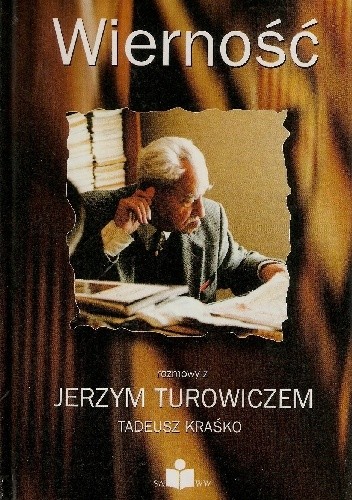 Wierność. Rozmowy z Jerzym Turowiczem - Jerzy Turowicz