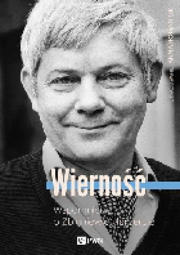 Wierność. Wspomnienia o Zbigniewie Herbercie - Anna Romaniuk