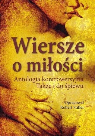 Wiersze o miłości. Antologia kontrowersyjna. Także i do śpiewu - praca zbiorowa