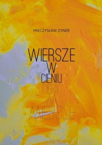 Wiersze w cieniu - Mieczysław Zyner