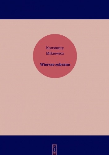 Wiersze zebrane - Konstanty Mikiewicz
