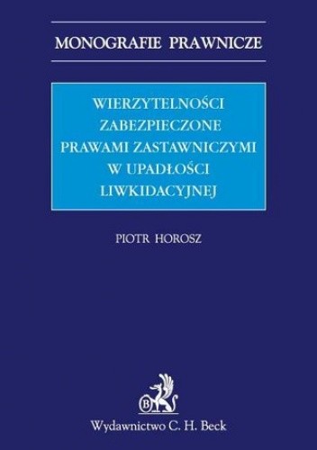 Wierzytelności zabezpieczone prawami zastawniczymi w upadłości - Piotr Horosz