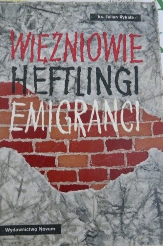 Więźniowie Heftlingi Emigranci - ks. Julian Rykała