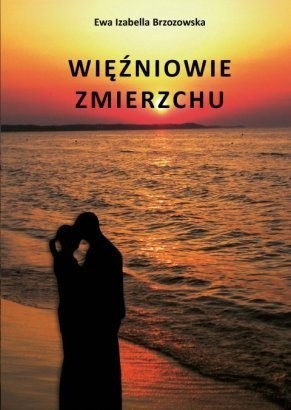 Więźniowie Zmierzchu - Ewa Izabella Brzozowska