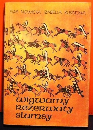 Wigwamy, rezerwaty, slumsy. Z dziejów Indian w Stanach Zjednoczonych - Ewa Nowicka