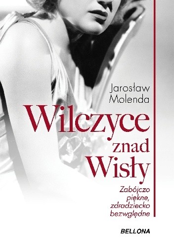 Wilczyce znad Wisły. Zabójczo piękne, zdradziecko bezwzględne - Jarosław Molenda