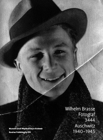 Wilhelm Brasse. Fotograf. 3444. Auschwitz 1940-1945 - Maria Anna Potocka