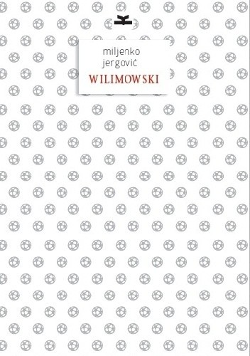 Wilimowski - Miljenko Jergović