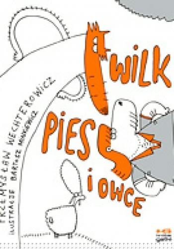 Wilk, pies i owce - Przemysław Wechterowicz