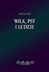 Wilk, psy i ludzie - Adolf Dygasiński