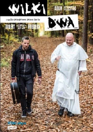 Wilki dwa. Męska przeprawa przez życie. - Adam Szustak OP