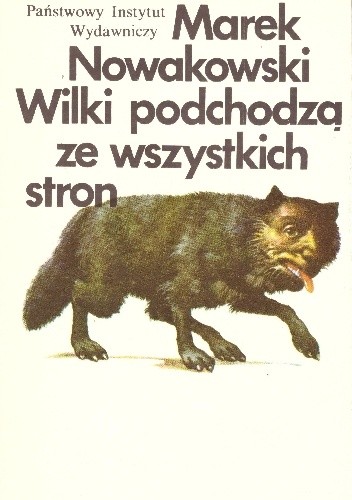 Wilki podchodzą ze wszystkich stron - Marek Nowakowski