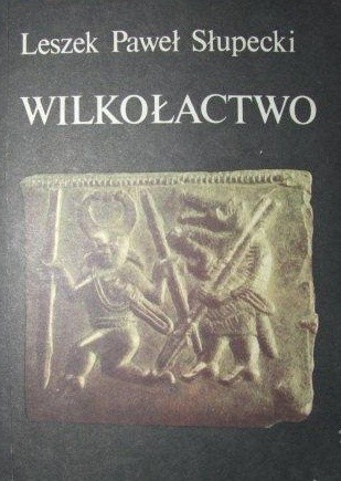 Wilkołactwo - Leszek Paweł Słupecki