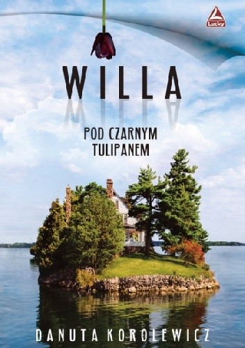 Willa pod czarnym tulipanem - Danuta Korolewicz